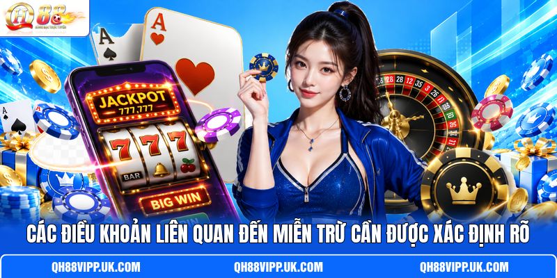 Các điều khoản liên quan đến miễn trừ cần được xác định rõ
