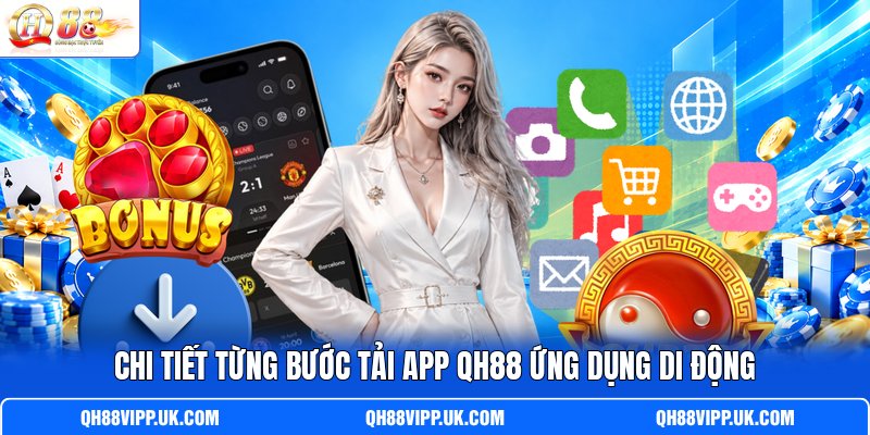 Chi tiết từng bước tải app QH88 ứng dụng di động