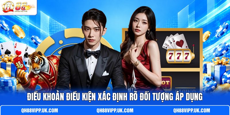 Điều khoản điều kiện xác định rõ đối tượng áp dụng