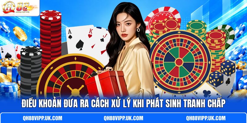 Điều khoản đưa ra cách xử lý khi phát sinh tranh chấp