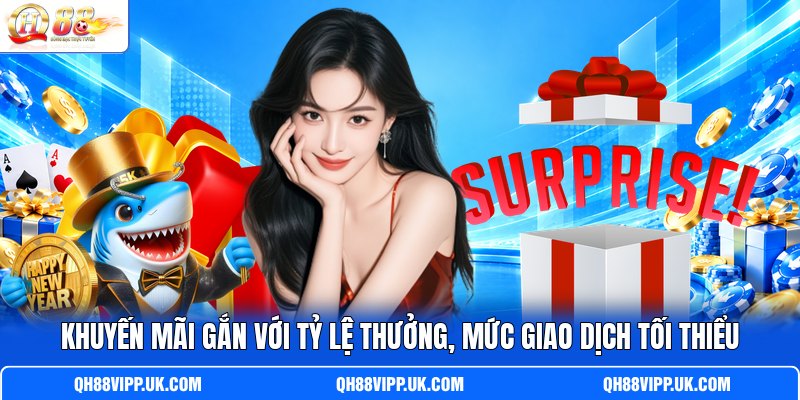 Khuyến mãi gắn với tỷ lệ thưởng, mức giao dịch tối thiểu