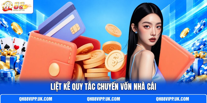 Liệt kê quy tắc chuyển vốn nhà cái Liệt kê quy tắc chuyển vốn nhà cái