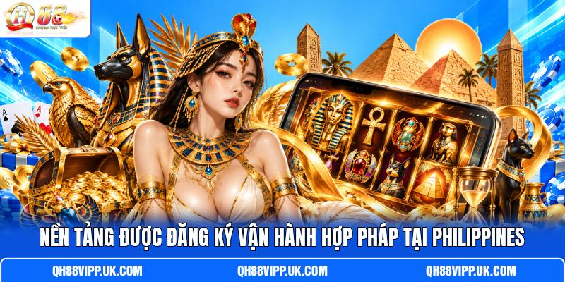 Nền tảng được đăng ký vận hành hợp pháp tại Philippines
