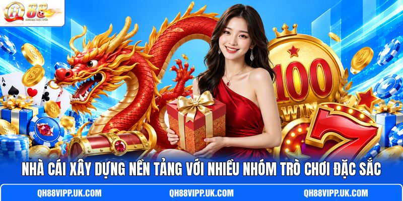 Nhà cái xây dựng nền tảng với nhiều nhóm trò chơi đặc sắc