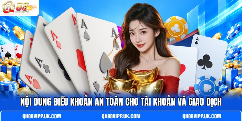 Nội dung điều khoản an toàn cho tài khoản và giao dịch