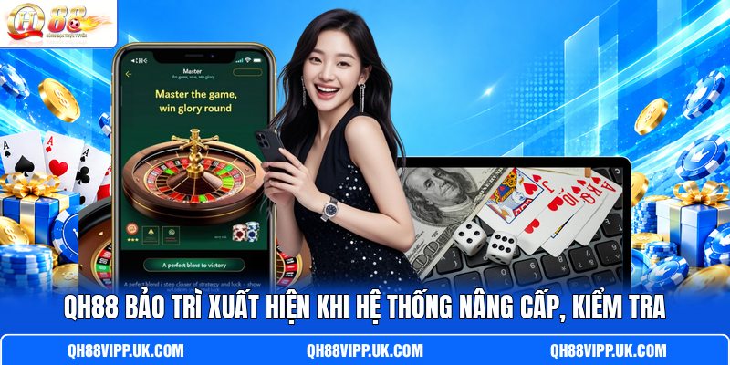 QH88 bảo trì xuất hiện khi hệ thống nâng cấp, kiểm tra