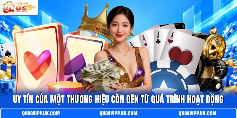Uy tín của một thương hiệu còn đến từ quá trình hoạt động Uy tín của một thương hiệu còn đến từ quá trình hoạt động